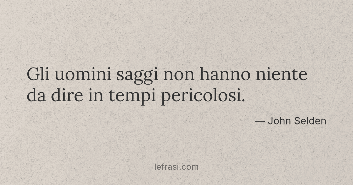 Gli Uomini Saggi Non Hanno Niente Da Dire In Tempi Perico