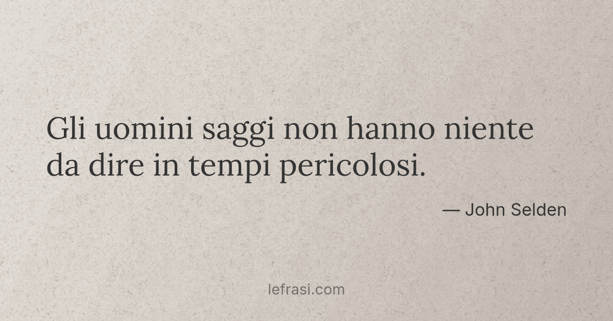 Gli Uomini Saggi Non Hanno Niente Da Dire In Tempi Perico