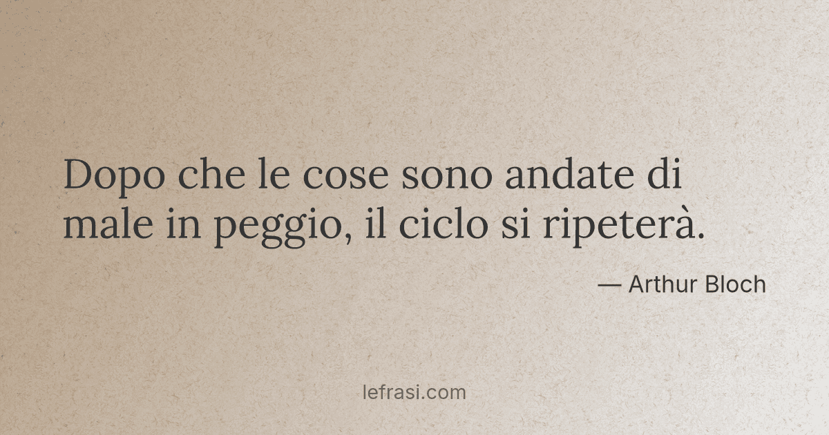 Dopo che le cose sono andate di male in peggio il ciclo ...