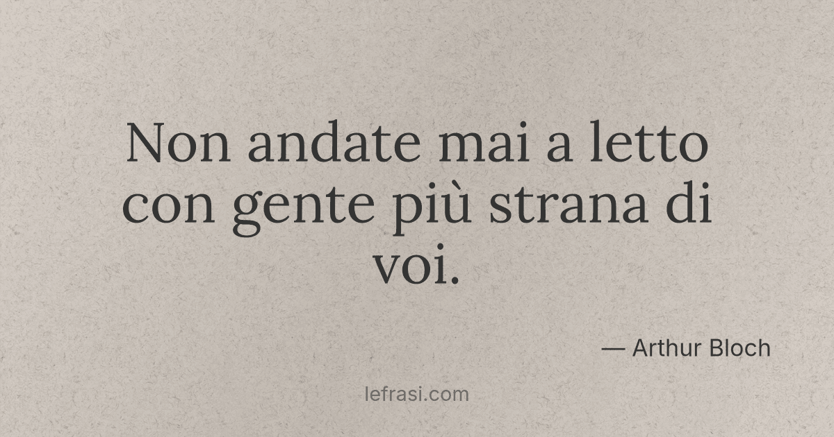 Non andate mai a letto con gente più strana di voi