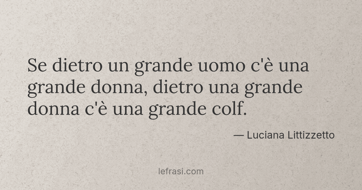Se dietro un grande uomo c'è una grande donna dietro una