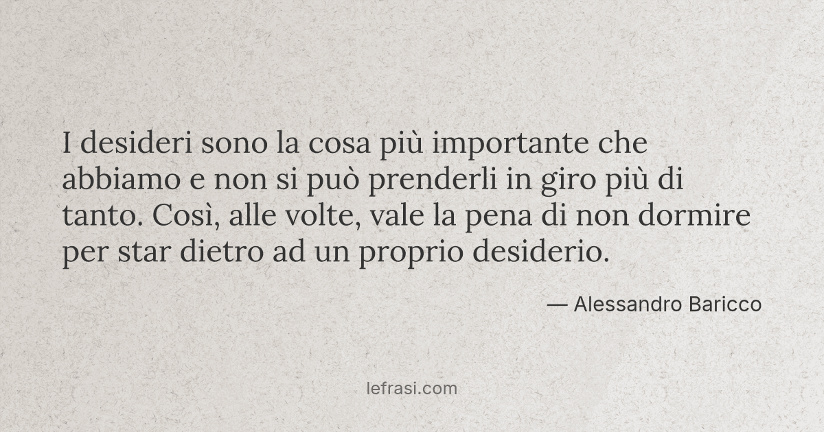 I Miei Desideri Sono Promesse I desideri sono la cosa più importante che abbiamo e non