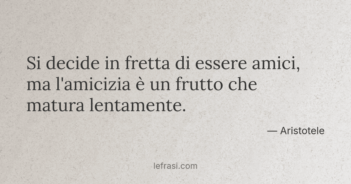 Si decide in fretta di essere amici ma l'amicizia è un