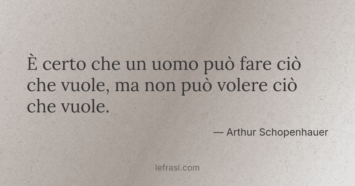 È certo che un uomo può fare ciò che vuole ma non può volere
