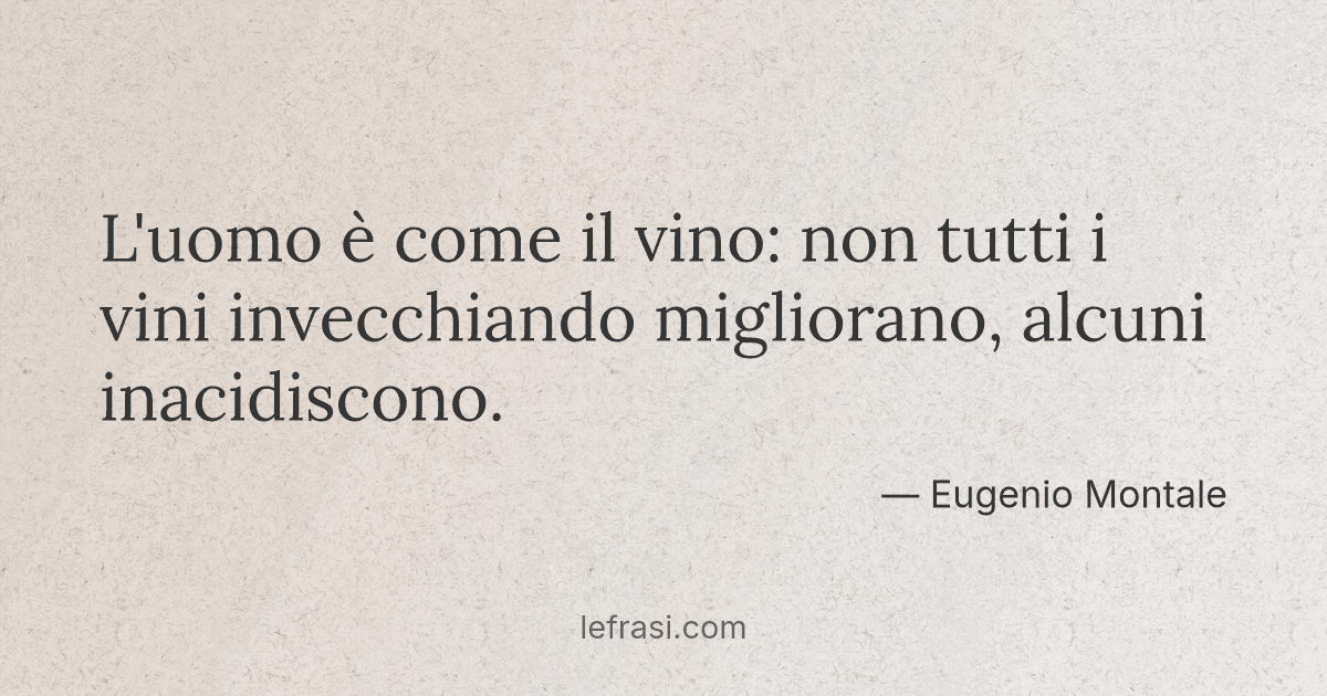 Sei Come Il Vino Frasi