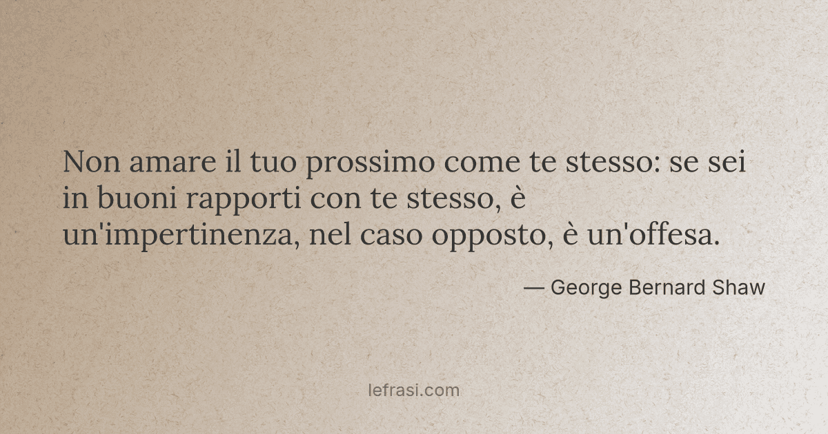 Non amare il tuo prossimo come te stesso: se sei in buoni