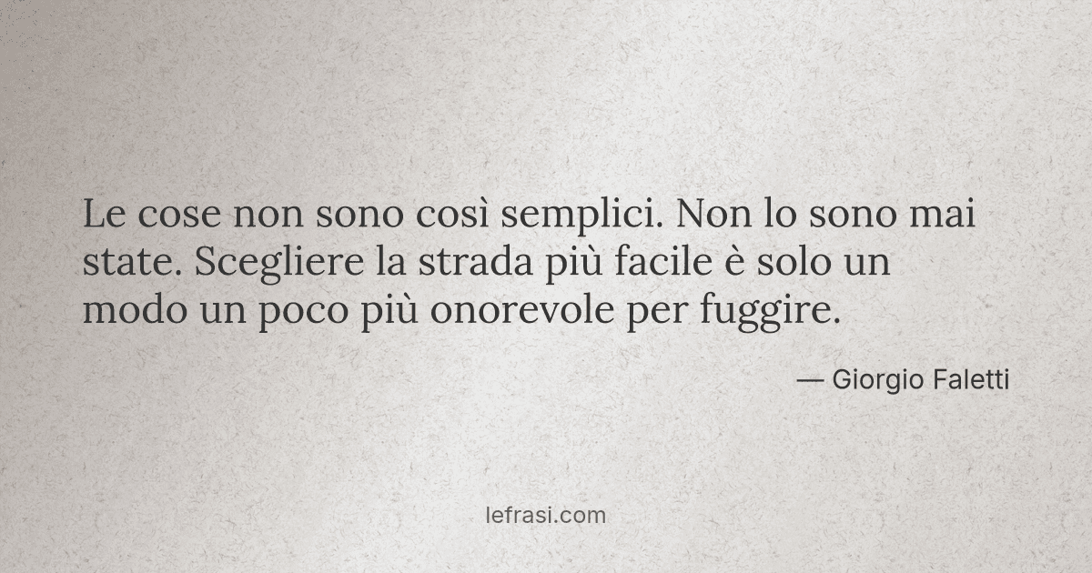 Le cose non sono così semplici Non lo sono mai state Scegliere
