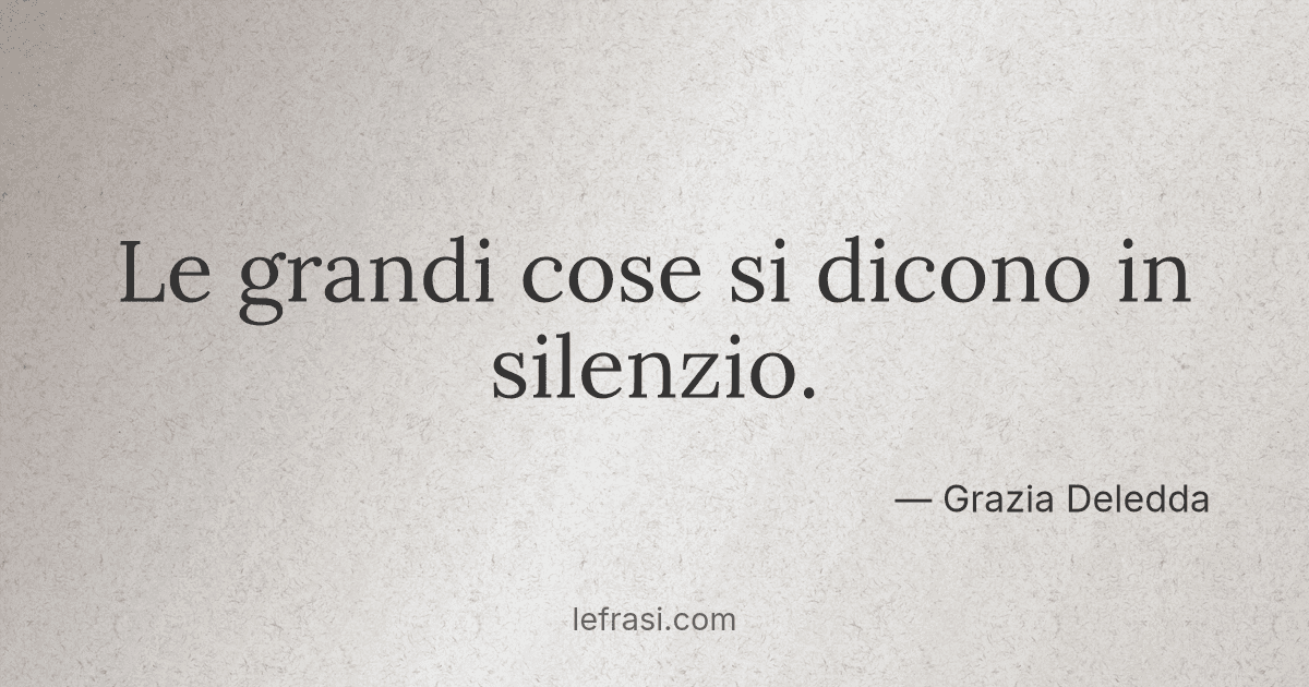 Le grandi cose si dicono in silenzio