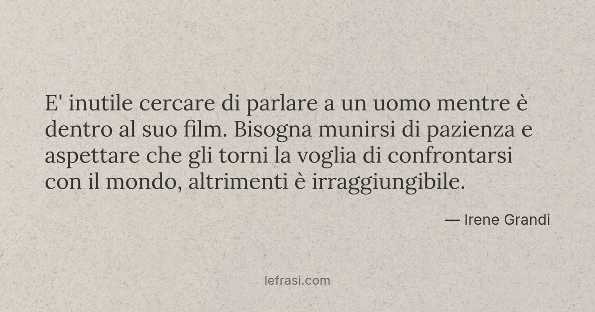 E' inutile cercare di parlare a un uomo mentre è dentro