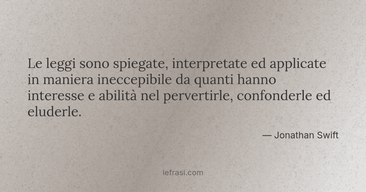 Le leggi sono spiegate interpretate ed applicate in maniera