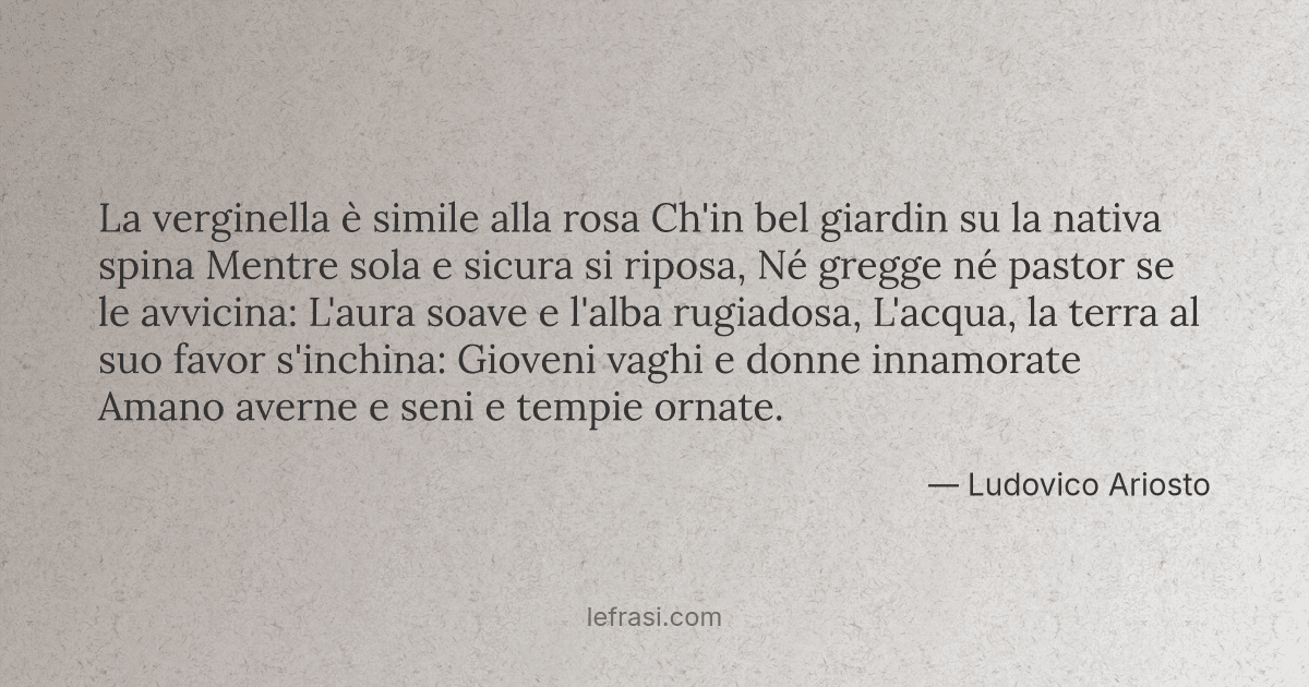 La verginella è simile alla rosa Ch'in bel giardin su la