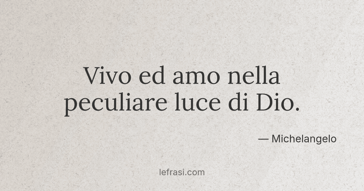 Vivo ed amo nella peculiare luce di Dio