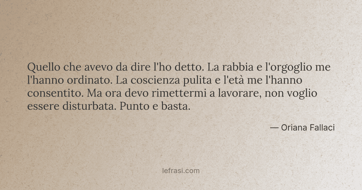 Quello che avevo da dire l'ho detto La rabbia e l'orgoglio