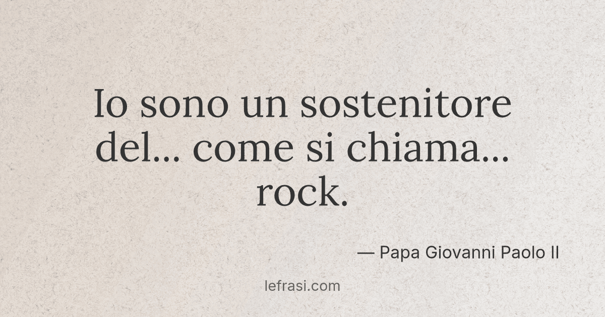 Io sono un sostenitore del come si chiama rock