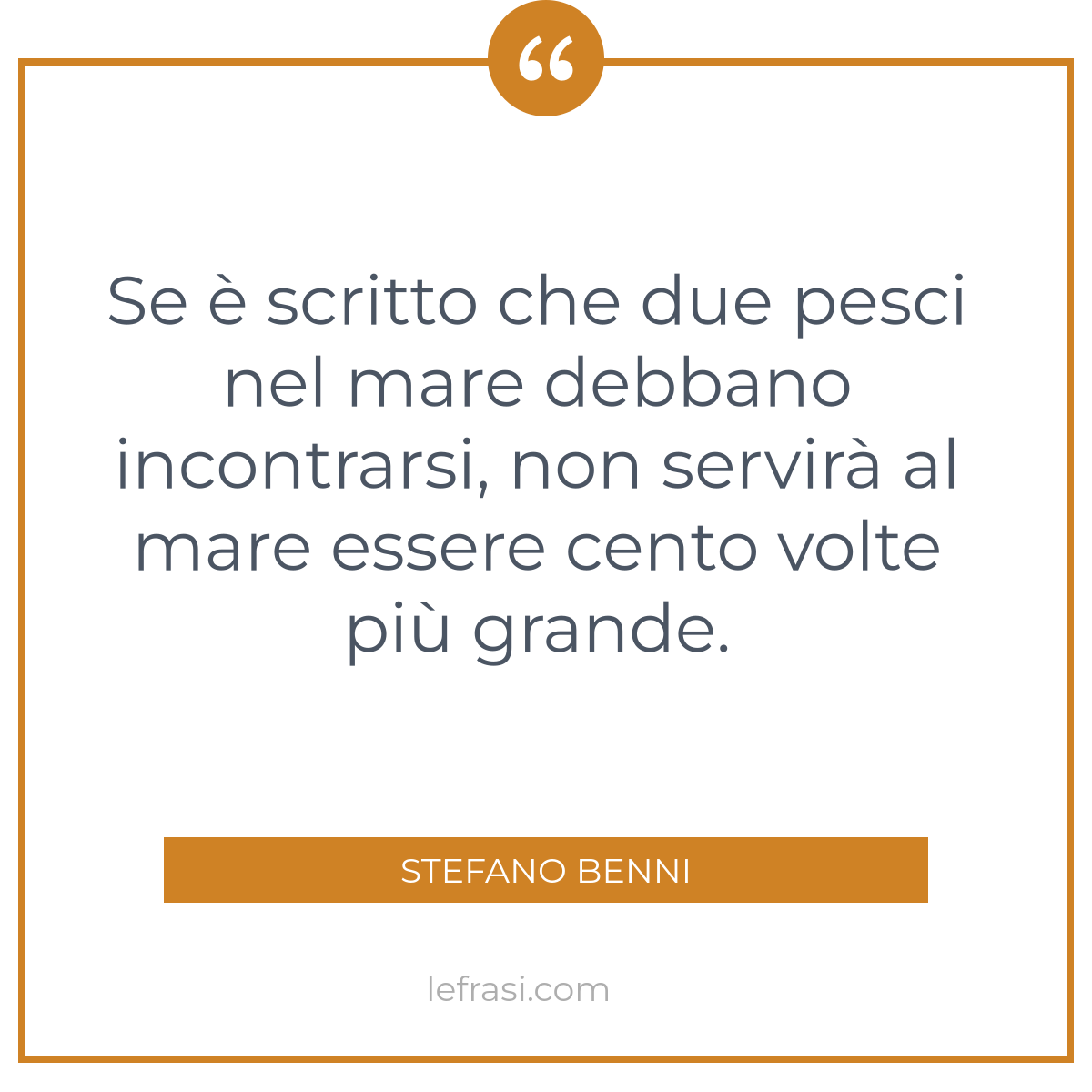 Se è scritto che due pesci nel mare debbano incontrarsi