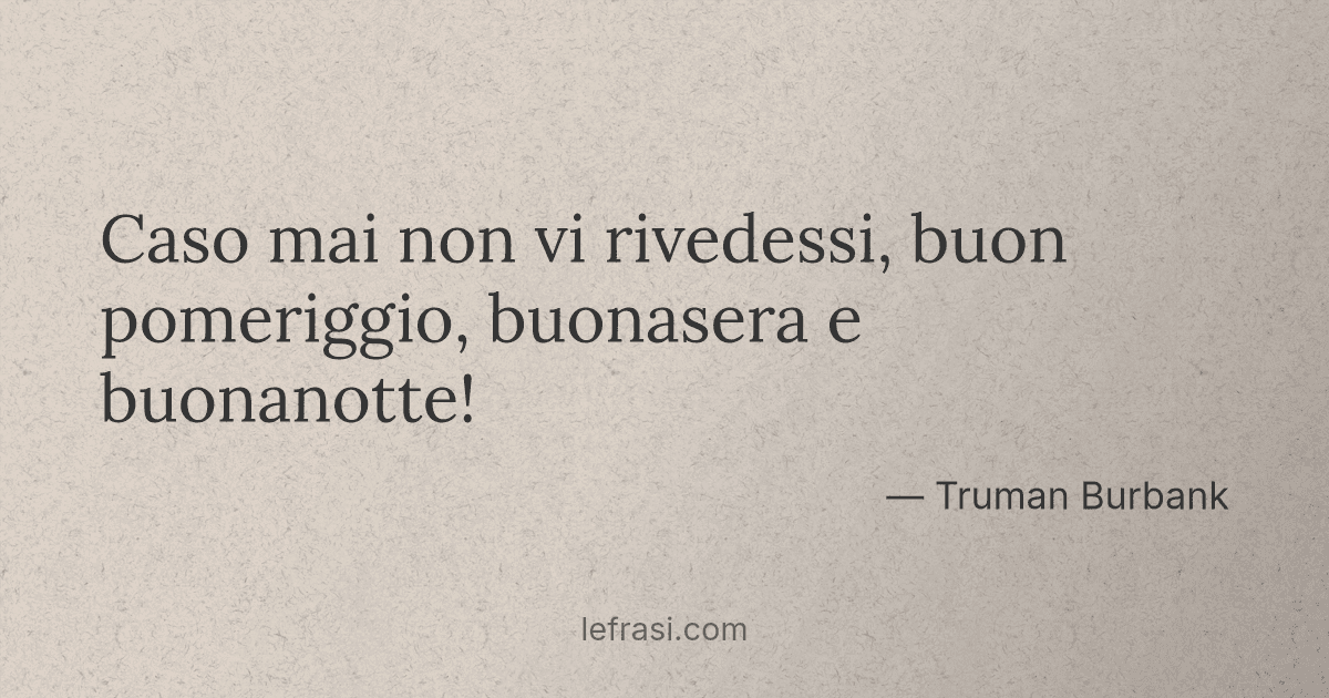 Caso mai non vi rivedessi buon