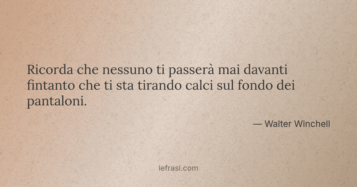Frasi Per Una Persona Che Non Vedi Da Tempo Ricorda che nessuno ti passerà mai davanti fintanto che
