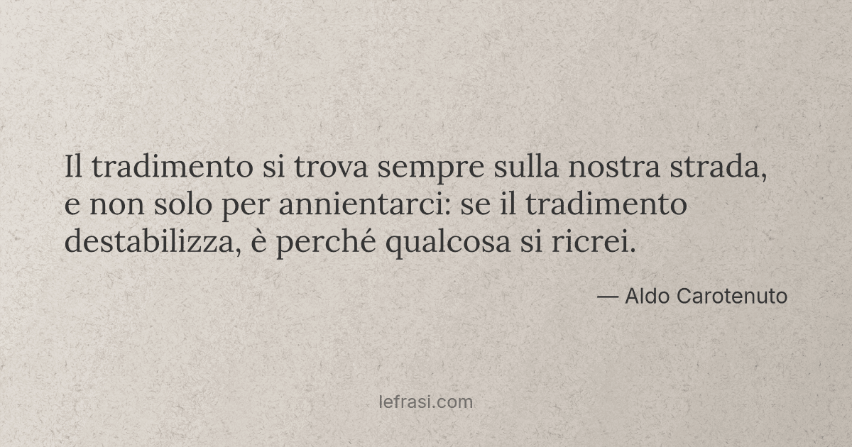 Il Tradimento Si Trova Sempre Sulla Nostra Strada E Non