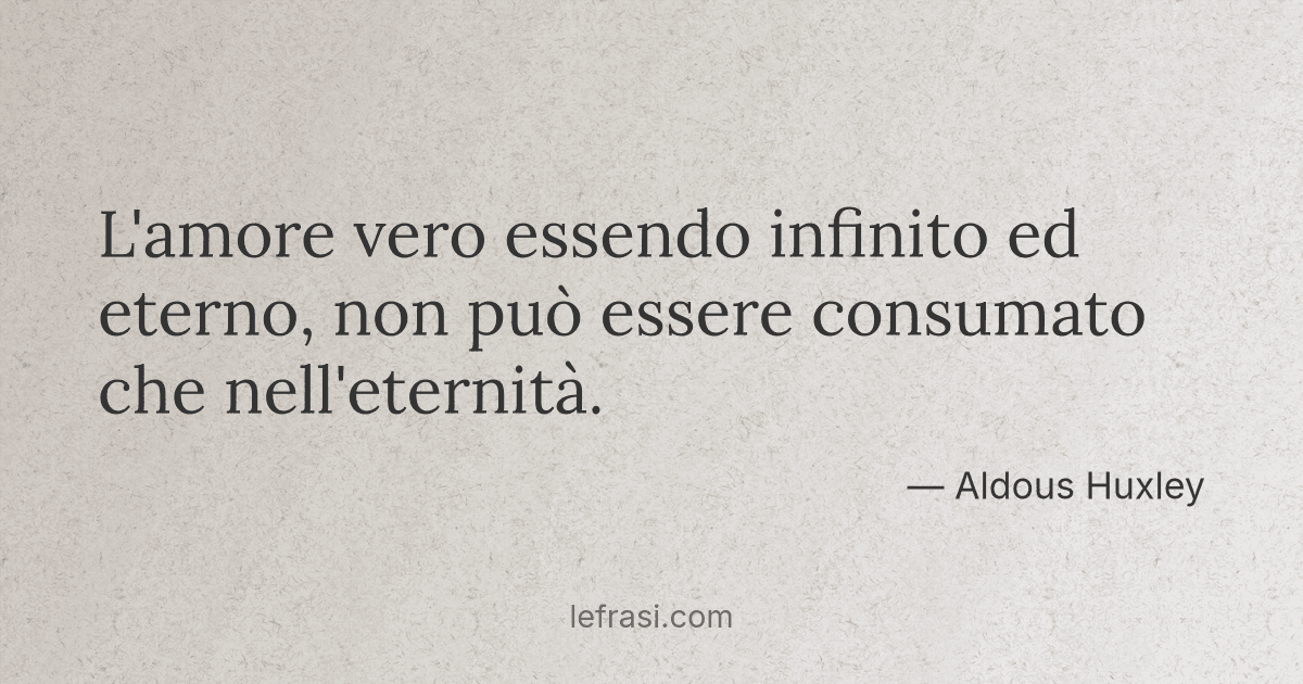 L Amore Vero Essendo Infinito Ed Eterno Non Puo Essere