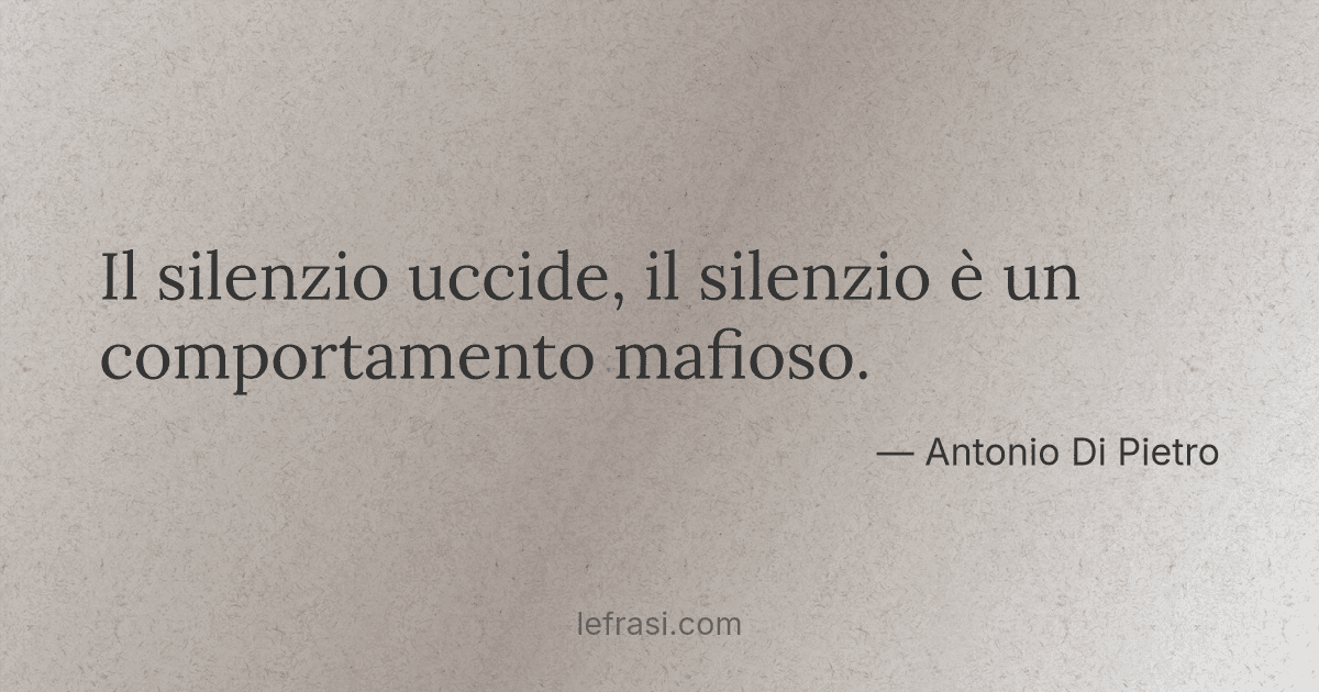 Il Silenzio Uccide Il Silenzio E Un Comportamento Mafio