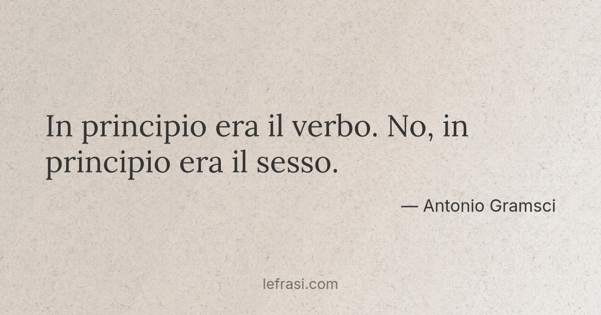 In principio era il verbo. No, in principio era il sesso....
