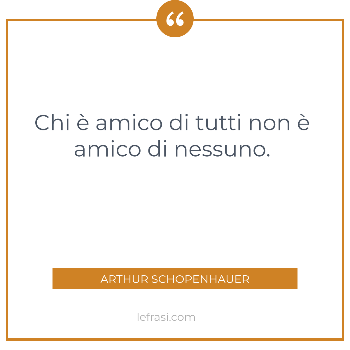 Chi è amico di tutti non è amico di nessuno....