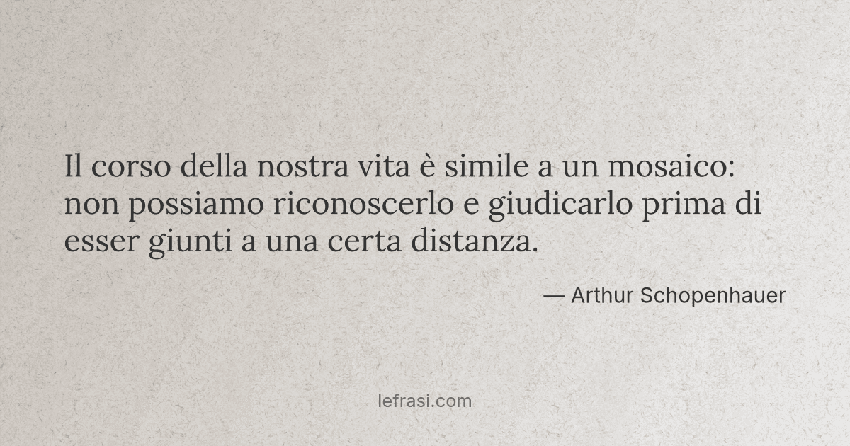 Il Corso Della Nostra Vita E Simile A Un Mosaico Non Po
