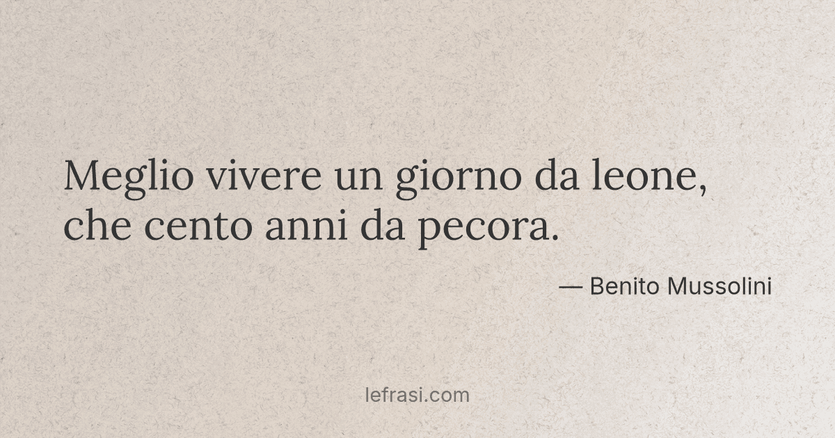 Meglio Un Giorno Da Leone Che Cento Da Pecora Origine