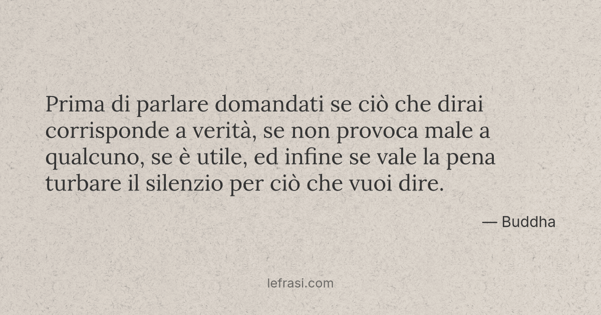Prima Di Parlare Domandati Se Cio Che Dirai Corrisponde