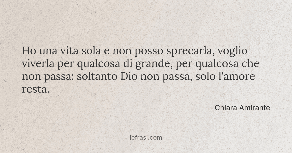 Ho Una Vita Sola E Non Posso Sprecarla Voglio Viverla Pe