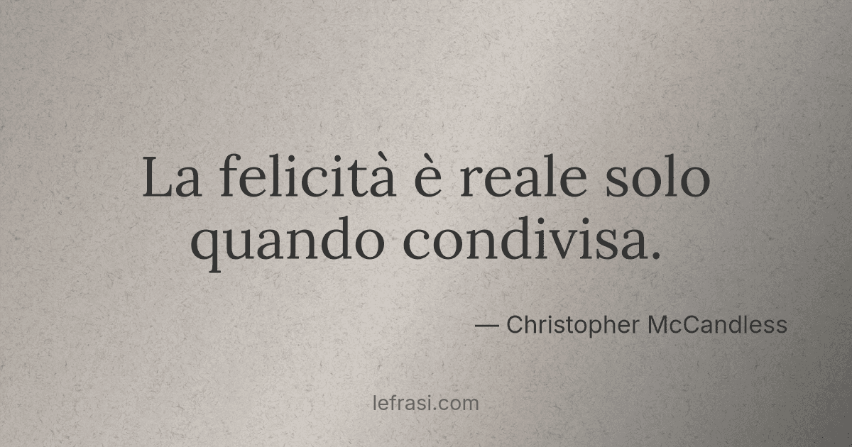 La Felicita E Reale Solo Quando Condivisa