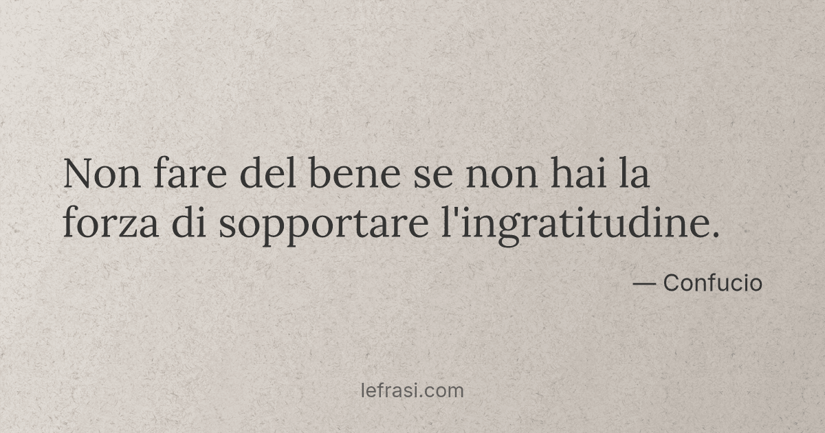 Non Fare Del Bene Se Non Hai La Forza Di Sopportare L Ing