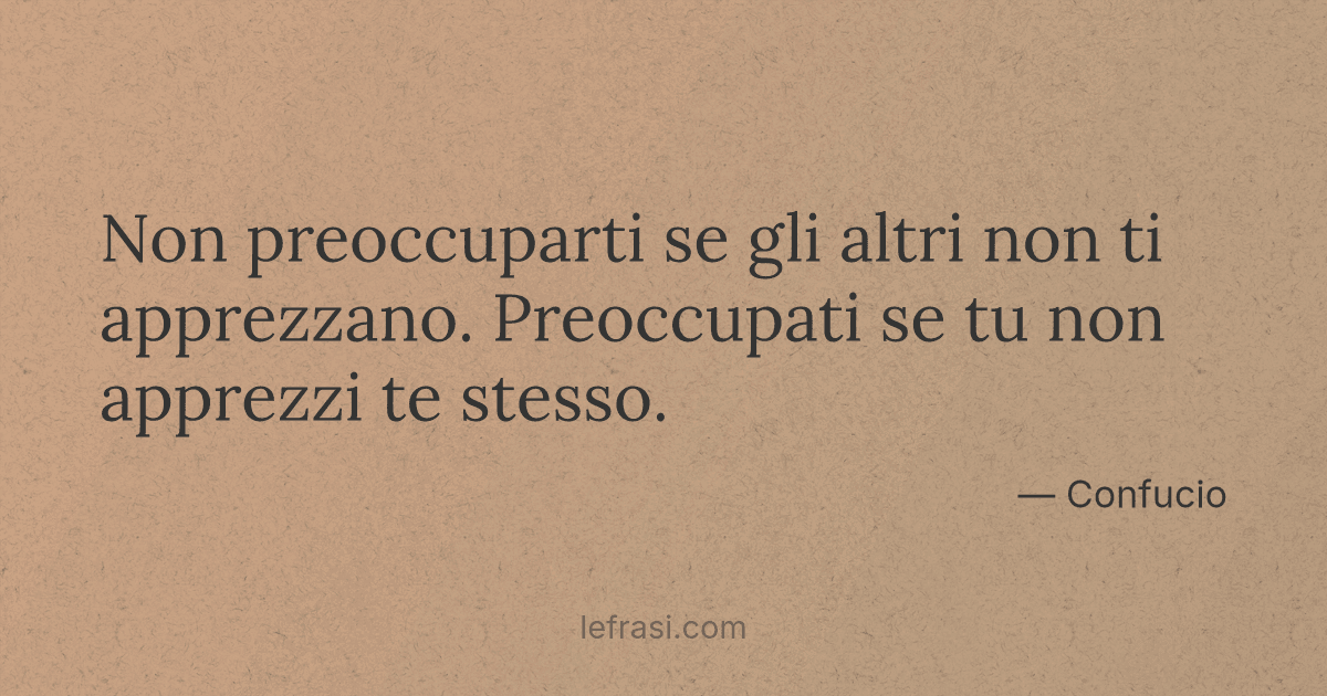 Frasi Su Chi Non Ti Apprezza