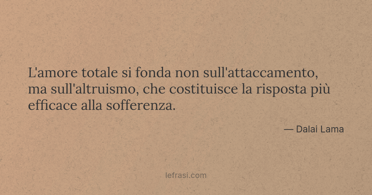 L Amore Totale Si Fonda Non Sull Attaccamento Ma Sull Al