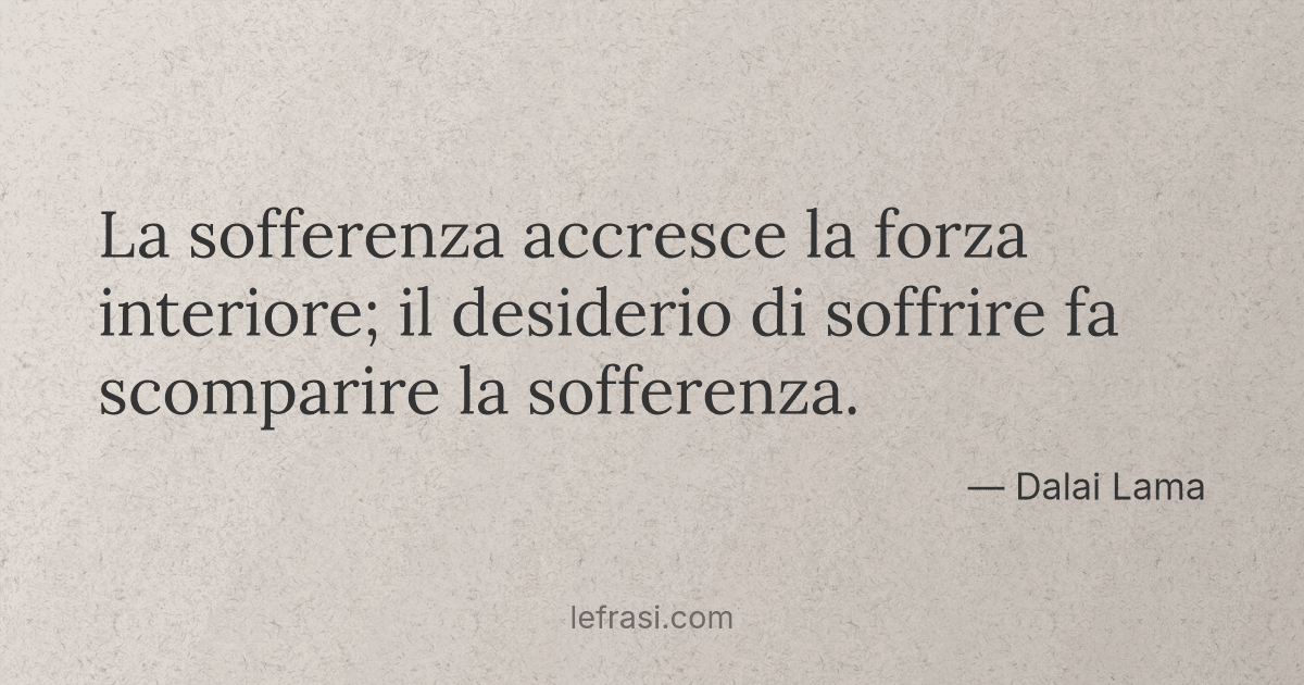 La Sofferenza Accresce La Forza Interiore Il Desiderio D