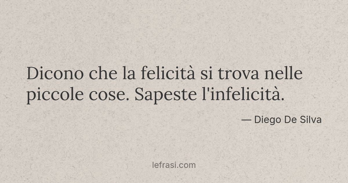Dicono Che La Felicita Si Trova Nelle Piccole Cose Sape