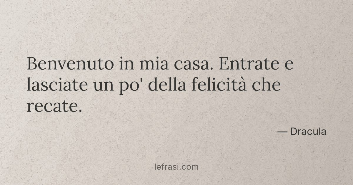 Benvenuto In Mia Casa Entrate E Lasciate Un Po Della Fe