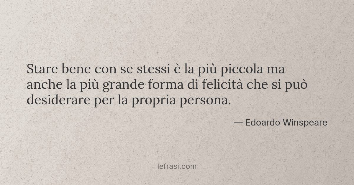 Stare Bene Con Se Stessi E La Piu Piccola Ma Anche La P