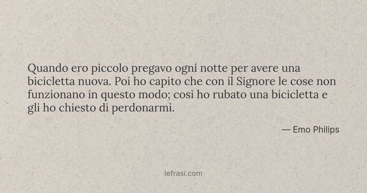 Quando ero piccolo pregavo ogni notte per avere una bicic...