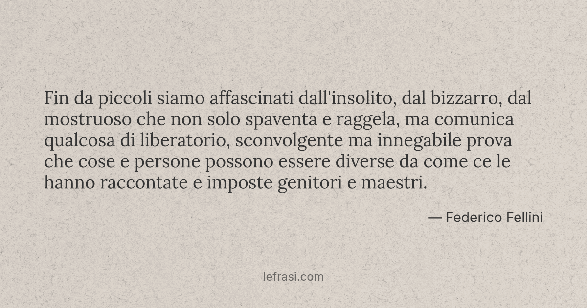 Fin Da Piccoli Siamo Affascinati Dall Insolito Dal Bizza