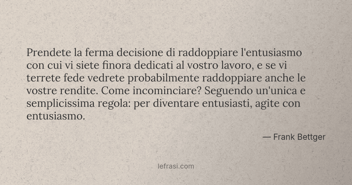 Prendete La Ferma Decisione Di Raddoppiare L Entusiasmo C