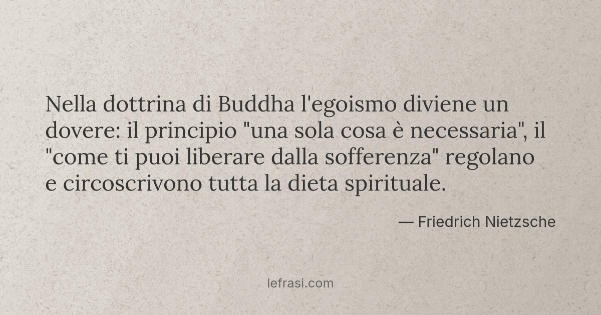Nella Dottrina Di Buddha L Egoismo Diviene Un Dovere Il