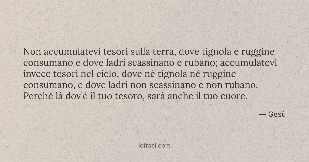 Non Accumulatevi Tesori Sulla Terra Dove Tignola E Ruggi