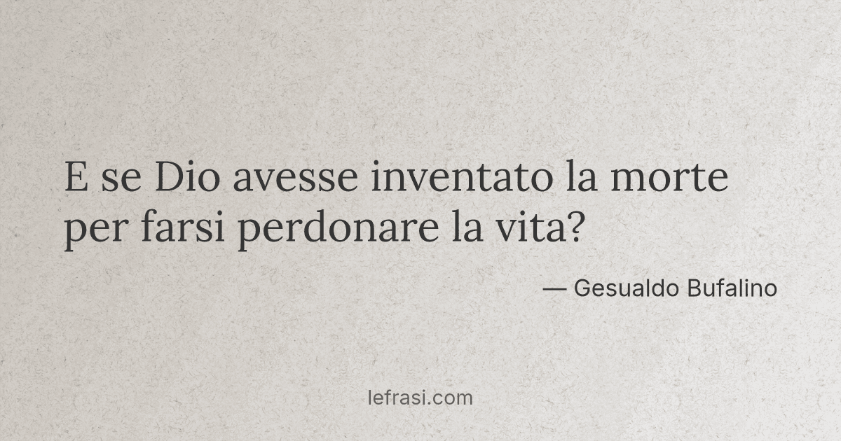 E Se Dio Avesse Inventato La Morte Per Farsi Perdonare La