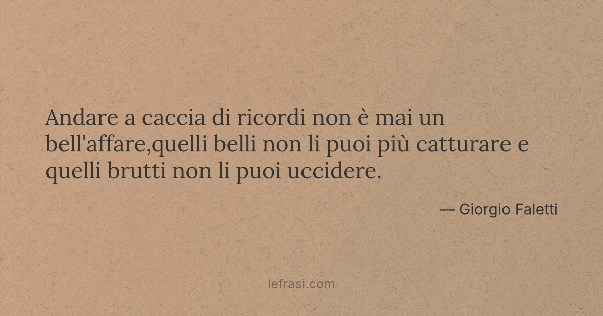 Andare A Caccia Di Ricordi Non E Mai Un Bell Affare Quel