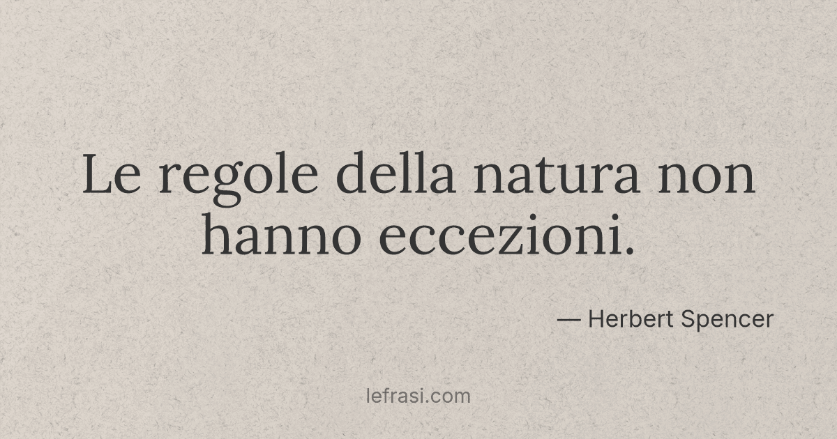 Le regole della natura non hanno eccezioni....