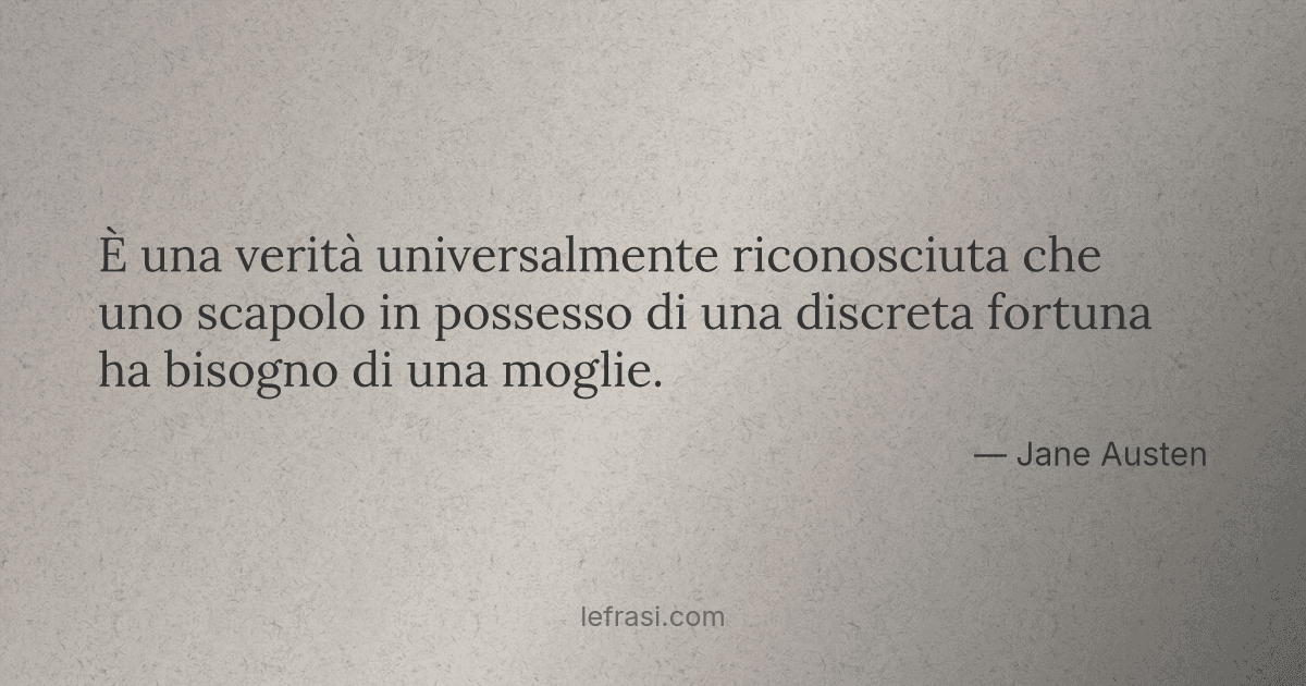 E Una Verita Universalmente Riconosciuta Che Uno Scapol