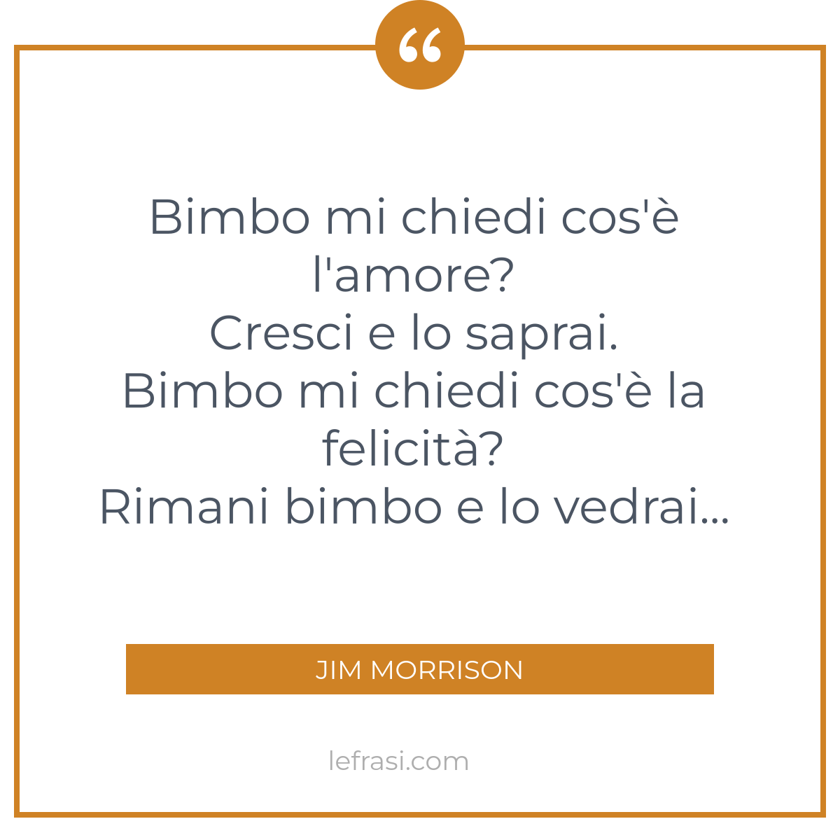 Bimbo mi chiedi cos'è l'amore? Cresci e lo saprai. Bimbo...