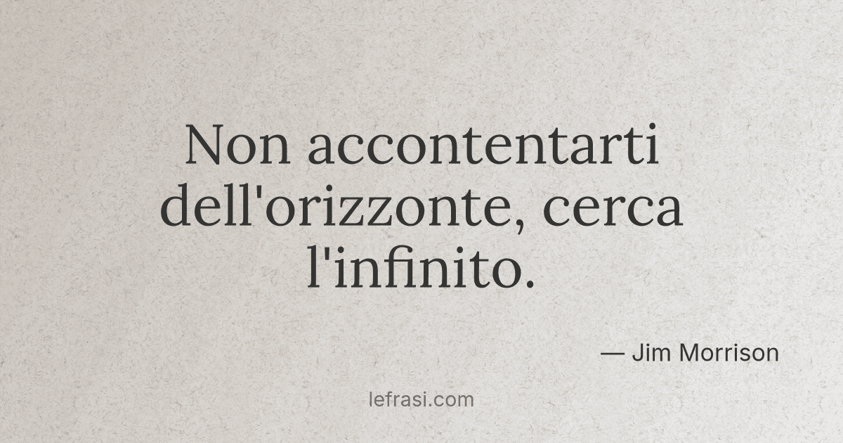 non accontentarti dell orizzonte cerca l infinito