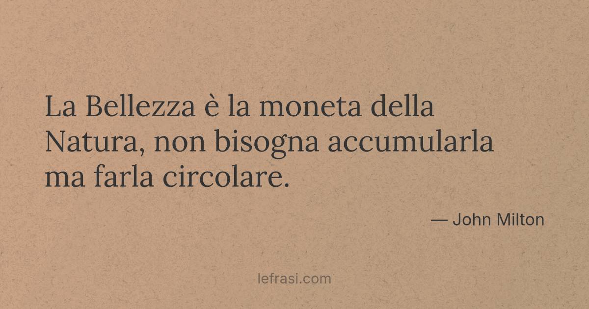 La Bellezza E La Moneta Della Natura Non Bisogna Accumu